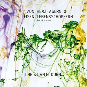 Dorn, Christian H. - Von Herzfasern & leisen Lebensschöpfern - Preis vom 16.06.2026 05:30:18 h Dorn, Christian H. - Von Herzfasern & leisen Lebensschöpfern - Preis vom 16.06.2026 05:30:18 h