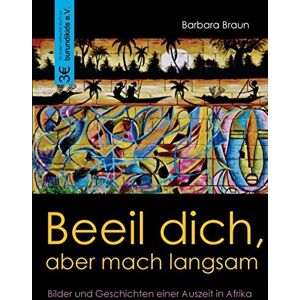 Braun Beeil dich, aber mach langsam: Bilder und Geschichten einer Auszeit in Afrika - Preis vom 13.06.2026 05:28:29 h Braun Beeil dich, aber mach langsam: Bilder und Geschichten einer Auszeit in Afrika - Preis vom 13.06.2026 05:28:29 h