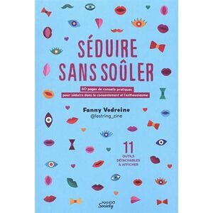 Fanny Vedreine - Séduire sans soûler : 60 pages de conseils pratiques pour séduire dans le consentement et l'enthousiasme - Preis vom 16.06.2026 05:30:18 h Fanny Vedreine - Séduire sans soûler : 60 pages de conseils pratiques pour séduire dans le consentement et l'enthousiasme - Preis vom 16.06.2026 05:30:18 h