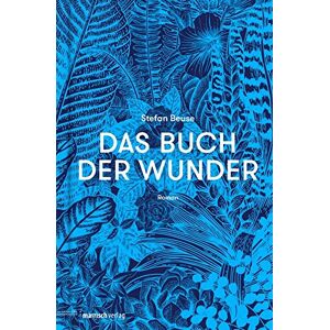 Stefan Beuse - Das Buch der Wunder: Roman - Preis vom 15.06.2026 05:30:30 h Stefan Beuse - Das Buch der Wunder: Roman - Preis vom 15.06.2026 05:30:30 h
