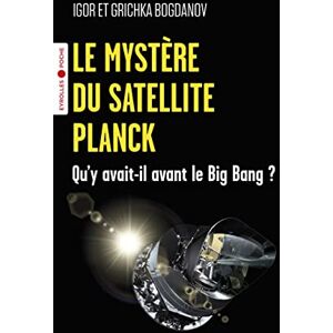 Igor Bogdanov - Le mystère du satellite Planck : qu'y avait-il avant le big bang ? - Preis vom 14.06.2026 05:24:48 h Igor Bogdanov - Le mystère du satellite Planck : qu'y avait-il avant le big bang ? - Preis vom 14.06.2026 05:24:48 h