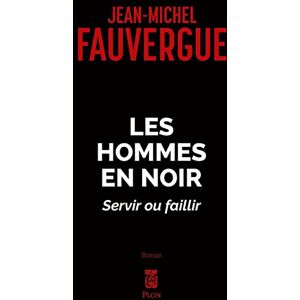Jean-Michel Fauvergue - Les hommes en noir : servir ou faillir - Preis vom 15.06.2026 05:30:30 h Jean-Michel Fauvergue - Les hommes en noir : servir ou faillir - Preis vom 15.06.2026 05:30:30 h