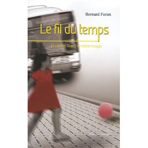 Bernard Foron - Le Fil du Temps: La petite fille à la robe rouge - Preis vom 15.06.2026 05:30:30 h Bernard Foron - Le Fil du Temps: La petite fille à la robe rouge - Preis vom 15.06.2026 05:30:30 h