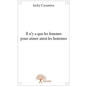 Jacky Casanova - Il n'y a que les femmes pour aimer ainsi les hommes - Preis vom 14.06.2026 05:24:48 h Jacky Casanova - Il n'y a que les femmes pour aimer ainsi les hommes - Preis vom 14.06.2026 05:24:48 h