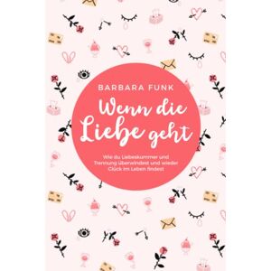 Funk Wenn die Liebe geht - Wie du Liebeskummer und Trennung überwindest und wieder Glück im Leben findest - Preis vom 12.06.2026 05:40:31 h Funk Wenn die Liebe geht - Wie du Liebeskummer und Trennung überwindest und wieder Glück im Leben findest - Preis vom 12.06.2026 05:40:31 h
