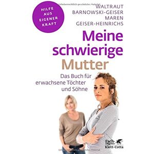 Waltraut Barnowski-Geiser - Meine schwierige Mutter: Das Buch für erwachsene Töchter und Söhne (Fachratgeber Klett-Cotta / Hilfe aus eigener Kraft) - Preis vom 14.06.2026 05:24:48 h Waltraut Barnowski-Geiser - Meine schwierige Mutter: Das Buch für erwachsene Töchter und Söhne (Fachratgeber Klett-Cotta / Hilfe aus eigener Kraft) - Preis vom 14.06.2026 05:24:48 h