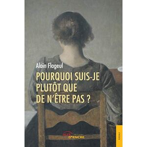 Alain Flageul - Pourquoi suis-je plutôt que de n'être pas ? - Preis vom 16.06.2026 05:30:18 h Alain Flageul - Pourquoi suis-je plutôt que de n'être pas ? - Preis vom 16.06.2026 05:30:18 h