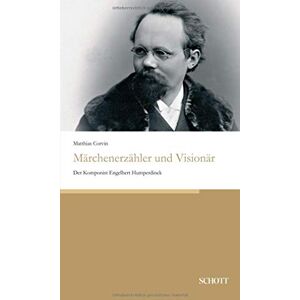 Matthias Corvin - Märchenerzähler und Visionär: Der Komponist Engelbert Humperdinck - Preis vom 15.06.2026 05:30:30 h Matthias Corvin - Märchenerzähler und Visionär: Der Komponist Engelbert Humperdinck - Preis vom 15.06.2026 05:30:30 h