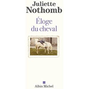 Juliette Nothomb - Eloge du cheval - Preis vom 15.06.2026 05:30:30 h Juliette Nothomb - Eloge du cheval - Preis vom 15.06.2026 05:30:30 h