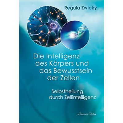 Regula Zwicky - Die Intelligenz des Körpers und das Bewusstsein der Zellen: Selbstheilung durch Zellintelligenz - Preis vom 07.08.2026 11:47:26 h Regula Zwicky - Die Intelligenz des Körpers und das Bewusstsein der Zellen: Selbstheilung durch Zellintelligenz - Preis vom 07.08.2026 11:47:26 h
