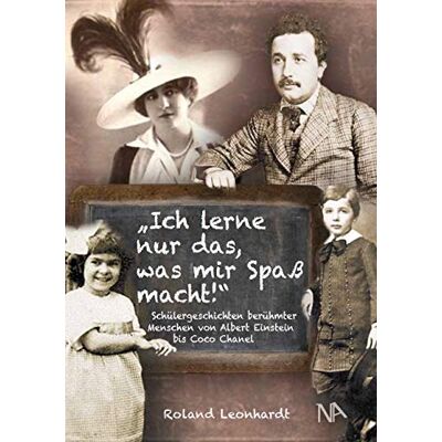 Roland Ich lerne nur das, was mir Spaß macht: Schülergeschichten berühmter Menschen von Albert Einstein bis Coco Chanel - Preis vom 17.06.2026 05:34:31 h Roland Ich lerne nur das, was mir Spaß macht: Schülergeschichten berühmter Menschen von Albert Einstein bis Coco Chanel - Preis vom 17.06.2026 05:34:31 h