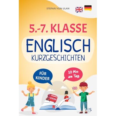 Stefan von Ulan - 5.-7. Klasse Englisch Kurzgeschichten: Mit Spaß und Freude Englisch lernen und Bestnoten erzielen! (22 zweisprachige Abenteuer mit Audios, Übungen, Grammatik, Rätseln und Extra-Downloads) - Preis vom 24.06.2026 07:42:13 h Stefan von Ulan - 5.-7. Klasse Englisch Kurzgeschichten: Mit Spaß und Freude Englisch lernen und Bestnoten erzielen! (22 zweisprachige Abenteuer mit Audios, Übungen, Grammatik, Rätseln und Extra-Downloads) - Preis vom 24.06.2026 07:42:13 h