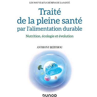 Anthony Berthou - Traité de la pleine santé par l'alimentation durable : nutrition, écologie et évolution - Preis vom 20.06.2026 05:23:55 h Anthony Berthou - Traité de la pleine santé par l'alimentation durable : nutrition, écologie et évolution - Preis vom 20.06.2026 05:23:55 h