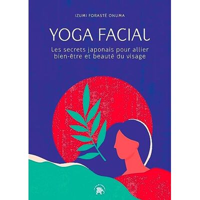 Izumi Forasté Onuma - Yoga facial : les secrets japonais pour allier bien-être et beauté du visage - Preis vom 22.09.2026 03:35:57 h Izumi Forasté Onuma - Yoga facial : les secrets japonais pour allier bien-être et beauté du visage - Preis vom 22.09.2026 03:35:57 h