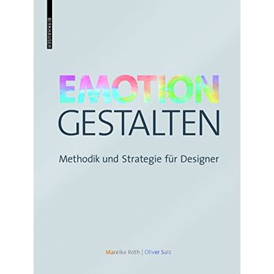 Mareike Roth - Emotion gestalten: Methodik und Strategie für Designer - Preis vom 22.09.2026 03:35:57 h Mareike Roth - Emotion gestalten: Methodik und Strategie für Designer - Preis vom 22.09.2026 03:35:57 h