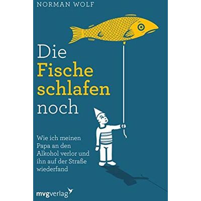 Norman Wolf - Die Fische schlafen noch: Wie ich meinen Papa an den Alkohol verlor und ihn auf der Straße wiederfand - Preis vom 22.09.2026 03:35:57 h Norman Wolf - Die Fische schlafen noch: Wie ich meinen Papa an den Alkohol verlor und ihn auf der Straße wiederfand - Preis vom 22.09.2026 03:35:57 h