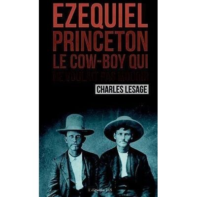 Charles Lesage - Ezequiel Princeton, le cow-boy qui ne voulait pas mourir - Preis vom 18.06.2026 05:44:55 h Charles Lesage - Ezequiel Princeton, le cow-boy qui ne voulait pas mourir - Preis vom 18.06.2026 05:44:55 h