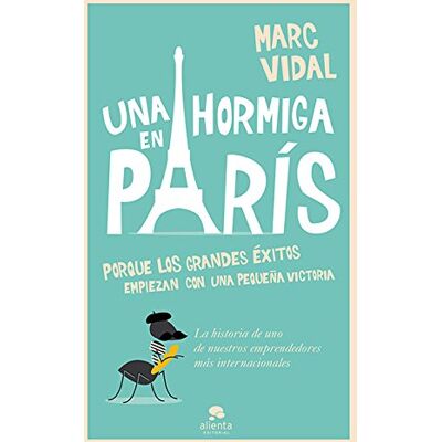 Marc Una hormiga en París : porque los grandes éxitos empiezan con un pequeña victoria (COLECCION ALIENTA) - Preis vom 23.06.2026 11:45:09 h Marc Una hormiga en París : porque los grandes éxitos empiezan con un pequeña victoria (COLECCION ALIENTA) - Preis vom 23.06.2026 11:45:09 h