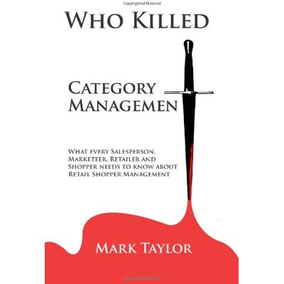 Taylor Who Killed Category Management: What every Salesperson, Marketeer, Retailer and Shopper needs to know about Retail Shopper Management - Preis vom 24.06.2026 07:42:13 h Taylor Who Killed Category Management: What every Salesperson, Marketeer, Retailer and Shopper needs to know about Retail Shopper Management - Preis vom 24.06.2026 07:42:13 h