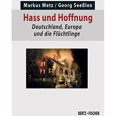 Metz Hass und Hoffnung: Deutschland, Europa und die Flüchtlinge (Politik aktuell) - Preis vom 07.08.2026 11:47:26 h Metz Hass und Hoffnung: Deutschland, Europa und die Flüchtlinge (Politik aktuell) - Preis vom 07.08.2026 11:47:26 h