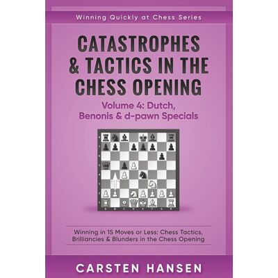 Hansen Catastrophes & Tactics in the Chess Opening - Volume 4: Dutch, Benonis & d-pawn Specials: Winning in 15 Moves or Less: Chess Tactics, Brilliancies & ... (Winning Quickly at Chess Series, Band 4) - Preis vom 23.06.2026 11:45:09 h Hansen Catastrophes & Tactics in the Chess Opening - Volume 4: Dutch, Benonis & d-pawn Specials: Winning in 15 Moves or Less: Chess Tactics, Brilliancies & ... (Winning Quickly at Chess Series, Band 4) - Preis vom 23.06.2026 11:45:09 h