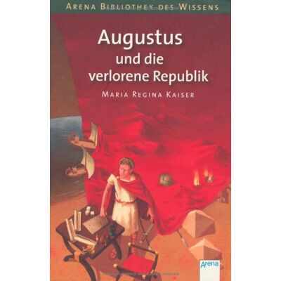 Kaiser Augustus und die verlorene Republik: Arena Bibliothek des Wissens. Lebendige Geschichte - Preis vom 24.06.2026 07:42:13 h Kaiser Augustus und die verlorene Republik: Arena Bibliothek des Wissens. Lebendige Geschichte - Preis vom 24.06.2026 07:42:13 h