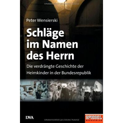 Peter Wensierski - Schläge im Namen des Herrn: Die verdrängte Geschichte der Heimkinder in der Bundesrepublik: Die verdrängte Geschichte der Heimkinder in der Bundesrepublik. Ein Spiegel-Buch - Preis vom 24.06.2026 19:44:00 h Peter Wensierski - Schläge im Namen des Herrn: Die verdrängte Geschichte der Heimkinder in der Bundesrepublik: Die verdrängte Geschichte der Heimkinder in der Bundesrepublik. Ein Spiegel-Buch - Preis vom 24.06.2026 19:44:00 h