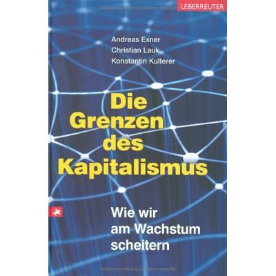 Andreas Exner - Die Grenzen des Kapitalismus: Wie wir am Wachstum scheitern - Preis vom 22.09.2026 03:35:57 h Andreas Exner - Die Grenzen des Kapitalismus: Wie wir am Wachstum scheitern - Preis vom 22.09.2026 03:35:57 h