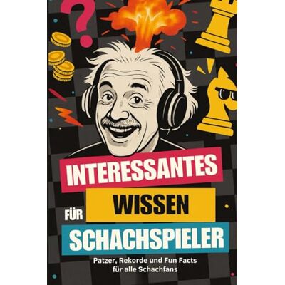 Frank Weber - Interessantes Wissen für Schachspieler: Patzer, Rekorde und Fun Facts für alle Schachfans - Preis vom 22.09.2026 03:35:57 h Frank Weber - Interessantes Wissen für Schachspieler: Patzer, Rekorde und Fun Facts für alle Schachfans - Preis vom 22.09.2026 03:35:57 h