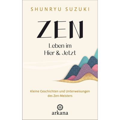 Shunryu Suzuki - Zen - Leben im Hier & Jetzt: Kleine Geschichten und Unterweisungen des Zen-Meisters - Von dem Autor des Klassikers Zen-Geist - Anfänger-Geist - Preis vom 22.09.2026 03:35:57 h Shunryu Suzuki - Zen - Leben im Hier & Jetzt: Kleine Geschichten und Unterweisungen des Zen-Meisters - Von dem Autor des Klassikers Zen-Geist - Anfänger-Geist - Preis vom 22.09.2026 03:35:57 h