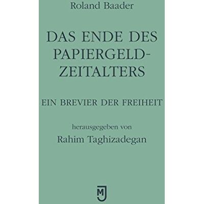 Roland Das Ende des Papiergeld-Zeitalters: Ein Brevier der Freiheit - Preis vom 17.06.2026 05:34:31 h Roland Das Ende des Papiergeld-Zeitalters: Ein Brevier der Freiheit - Preis vom 17.06.2026 05:34:31 h