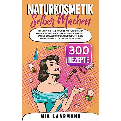 Mia Laarmann - Naturkosmetik selber machen: 300 vegane & nachhaltige Produkte selber machen. Das DIY Buch zum selber machen statt kaufen. Umweltfreundliche Produkte & Bio Kosmetik (auch für empfindliche Haut) - Preis vom 22.06.2026 23:23:57 h Mia Laarmann - Naturkosmetik selber machen: 300 vegane & nachhaltige Produkte selber machen. Das DIY Buch zum selber machen statt kaufen. Umweltfreundliche Produkte & Bio Kosmetik (auch für empfindliche Haut) - Preis vom 22.06.2026 23:23:57 h