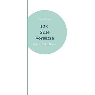 Frank Weber - 123 Gute Vorsätze: Auf ein Gutes Neues - Preis vom 22.09.2026 03:35:57 h Frank Weber - 123 Gute Vorsätze: Auf ein Gutes Neues - Preis vom 22.09.2026 03:35:57 h