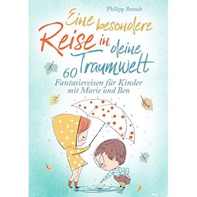 Philipp Brandt - Eine besondere Reise in deine Traumwelt: 60 Fantasiereisen für Kinder mit Marie und Ben - Preis vom 22.09.2026 03:35:57 h Philipp Brandt - Eine besondere Reise in deine Traumwelt: 60 Fantasiereisen für Kinder mit Marie und Ben - Preis vom 22.09.2026 03:35:57 h