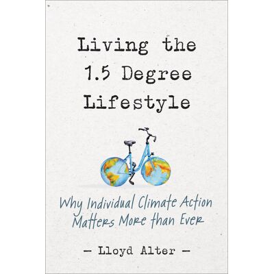 Lloyd Alter - Living the 1.5 Degree Lifestyle: Why Individual Climate Action Matters More than Ever - Preis vom 22.09.2026 03:35:57 h Lloyd Alter - Living the 1.5 Degree Lifestyle: Why Individual Climate Action Matters More than Ever - Preis vom 22.09.2026 03:35:57 h