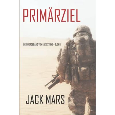 Jack Mars - Primärziel: Der Werdegang von Luke Stone—Buch #1 (ein Action Thriller) - Preis vom 20.06.2026 05:23:55 h Jack Mars - Primärziel: Der Werdegang von Luke Stone—Buch #1 (ein Action Thriller) - Preis vom 20.06.2026 05:23:55 h