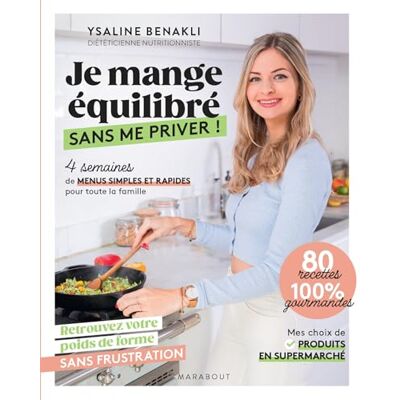 Ysaline Benakli - Je mange équilibré sans me priver ! : 4 semaines de menus simples et rapides pour toute la famille : retrouvez votre poids de forme sans frustration, 80 recettes 100 % gourmandes - Preis vom 21.06.2026 05:42:24 h Ysaline Benakli - Je mange équilibré sans me priver ! : 4 semaines de menus simples et rapides pour toute la famille : retrouvez votre poids de forme sans frustration, 80 recettes 100 % gourmandes - Preis vom 21.06.2026 05:42:24 h