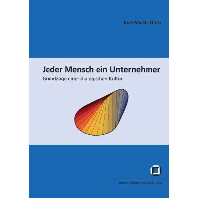 Karl-Martin Dietz - Jeder Mensch ein Unternehmer: Grundzüge einer dialogischen Kultur - Preis vom 22.09.2026 03:35:57 h Karl-Martin Dietz - Jeder Mensch ein Unternehmer: Grundzüge einer dialogischen Kultur - Preis vom 22.09.2026 03:35:57 h