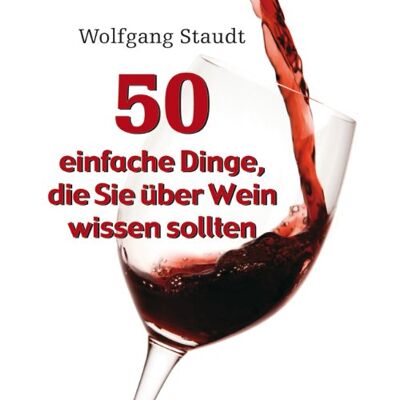 Wolfgang Staudt - 50 einfache Dinge, die Sie über Wein wissen sollten - Preis vom 16.06.2026 05:30:18 h Wolfgang Staudt - 50 einfache Dinge, die Sie über Wein wissen sollten - Preis vom 16.06.2026 05:30:18 h