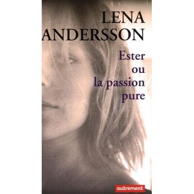 Lena Andersson - Ester ou La passion pure - Preis vom 22.09.2026 03:35:57 h Lena Andersson - Ester ou La passion pure - Preis vom 22.09.2026 03:35:57 h