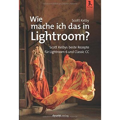 Wie mache ich das in Lightroom?: Scott Kelbys beste Rezepte für Lightroom 6 und Classic CC - Preis vom 16.06.2026 05:30:18 h Wie mache ich das in Lightroom?: Scott Kelbys beste Rezepte für Lightroom 6 und Classic CC - Preis vom 16.06.2026 05:30:18 h