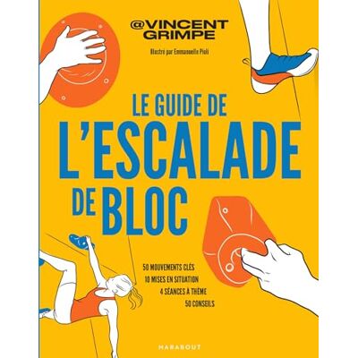 Vincent Le guide de l'escalade de bloc : 50 mouvements clés, 10 mises en situation, 4 séances à thème, 50 conseils - Preis vom 07.08.2026 11:47:26 h Vincent Le guide de l'escalade de bloc : 50 mouvements clés, 10 mises en situation, 4 séances à thème, 50 conseils - Preis vom 07.08.2026 11:47:26 h