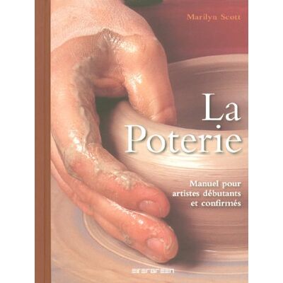 Scott La poterie : manuel pour artistes débutants et confirmés - Preis vom 16.06.2026 05:30:18 h Scott La poterie : manuel pour artistes débutants et confirmés - Preis vom 16.06.2026 05:30:18 h