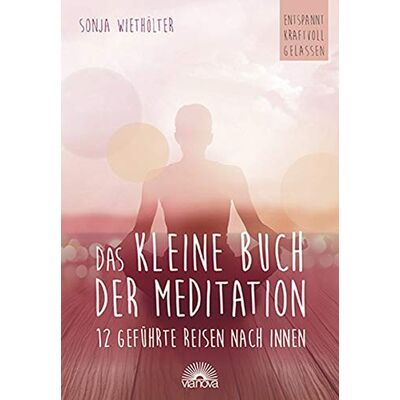 Sonja Wiethölter - Das kleine Buch der Meditation: 12 geführte Reisen nach innen - Preis vom 23.06.2026 11:45:09 h Sonja Wiethölter - Das kleine Buch der Meditation: 12 geführte Reisen nach innen - Preis vom 23.06.2026 11:45:09 h