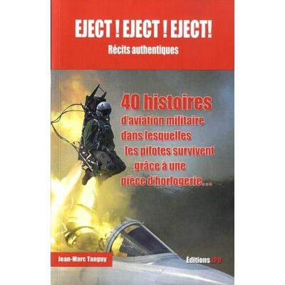 Jean-Marc Tanguy - Eject ! Eject ! Eject ! : récits authentiques : 40 histoires d'aviation militaire dans lesquelles les pilotes survivent grâce à une pièce d'horlogerie... - Preis vom 22.09.2026 03:35:57 h Jean-Marc Tanguy - Eject ! Eject ! Eject ! : récits authentiques : 40 histoires d'aviation militaire dans lesquelles les pilotes survivent grâce à une pièce d'horlogerie... - Preis vom 22.09.2026 03:35:57 h