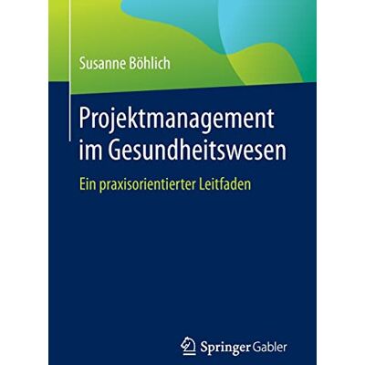 Susanne Böhlich - Projektmanagement im Gesundheitswesen: Ein praxisorientierter Leitfaden - Preis vom 19.06.2026 05:29:47 h Susanne Böhlich - Projektmanagement im Gesundheitswesen: Ein praxisorientierter Leitfaden - Preis vom 19.06.2026 05:29:47 h