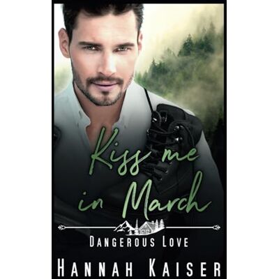 Hannah Kaiser - Kiss me in March: Dangerous Love - Preis vom 22.09.2026 03:35:57 h Hannah Kaiser - Kiss me in March: Dangerous Love - Preis vom 22.09.2026 03:35:57 h