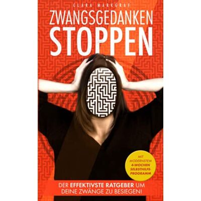 Clara Markgraf - ZWANGSGEDANKEN STOPPEN: Der effektivste Ratgeber, um deine Zwänge zu besiegen! Ein Selbsthilfe-Buch für endlich Ruhe im Kopf! Lerne Ängste verstehen und überwinden - mit dem 4 Wochen Programm! - Preis vom 18.06.2026 05:44:55 h Clara Markgraf - ZWANGSGEDANKEN STOPPEN: Der effektivste Ratgeber, um deine Zwänge zu besiegen! Ein Selbsthilfe-Buch für endlich Ruhe im Kopf! Lerne Ängste verstehen und überwinden - mit dem 4 Wochen Programm! - Preis vom 18.06.2026 05:44:55 h