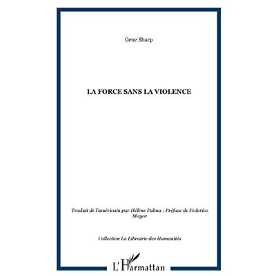 Gene Sharp - La force sans la violence - Preis vom 22.09.2026 03:35:57 h Gene Sharp - La force sans la violence - Preis vom 22.09.2026 03:35:57 h