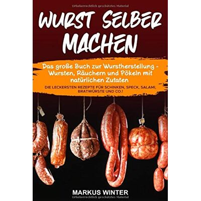 Markus Winter - Wurst selber machen: Das große Buch zur Wurstherstellung - Wursten, Räuchern und Pökeln mit natürlichen Zutaten - Die leckersten Rezepte für Schinken, Speck, Salami, Bratwürste und Co.! - Preis vom 23.06.2026 11:45:09 h Markus Winter - Wurst selber machen: Das große Buch zur Wurstherstellung - Wursten, Räuchern und Pökeln mit natürlichen Zutaten - Die leckersten Rezepte für Schinken, Speck, Salami, Bratwürste und Co.! - Preis vom 23.06.2026 11:45:09 h